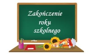 ZAKOŃCZENIE ROKU SZKOLNEGO